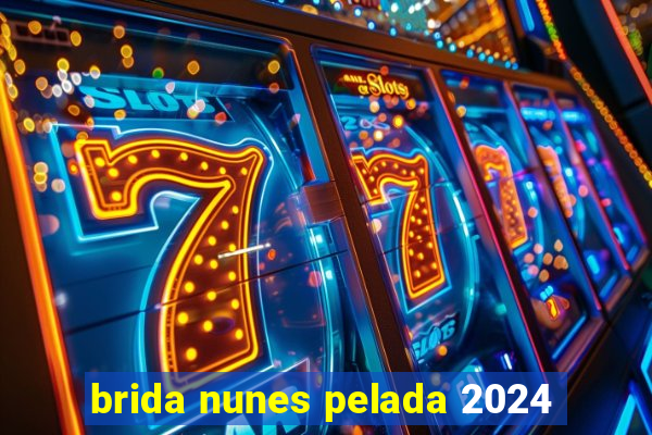 brida nunes pelada 2024